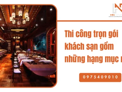 Thi công trọn gói khách sạn gồm những hạng mục nào