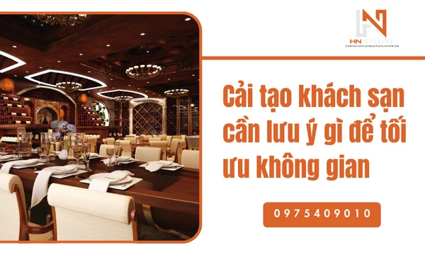 Cải tạo khách sạn cần lưu ý gì để tối ưu không gian