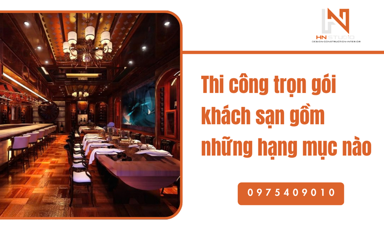 Tại sao nên chọn dịch vụ thi công trọn gói khách sạn?